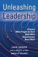 John Hoover | Angelo Valenti | Unleashing Leadership Hb : Aligning What People do Best with What Organizations Need Most