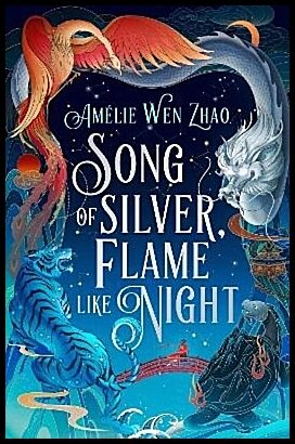 Zhao, Amelie Wen | Song of Silver, Flame Like Night