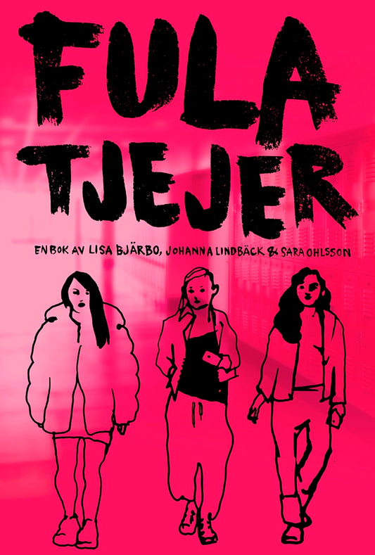 Bjärbo, Lisa | Lindbäck, Johanna | Ohlsson, Sara | Fula tjejer