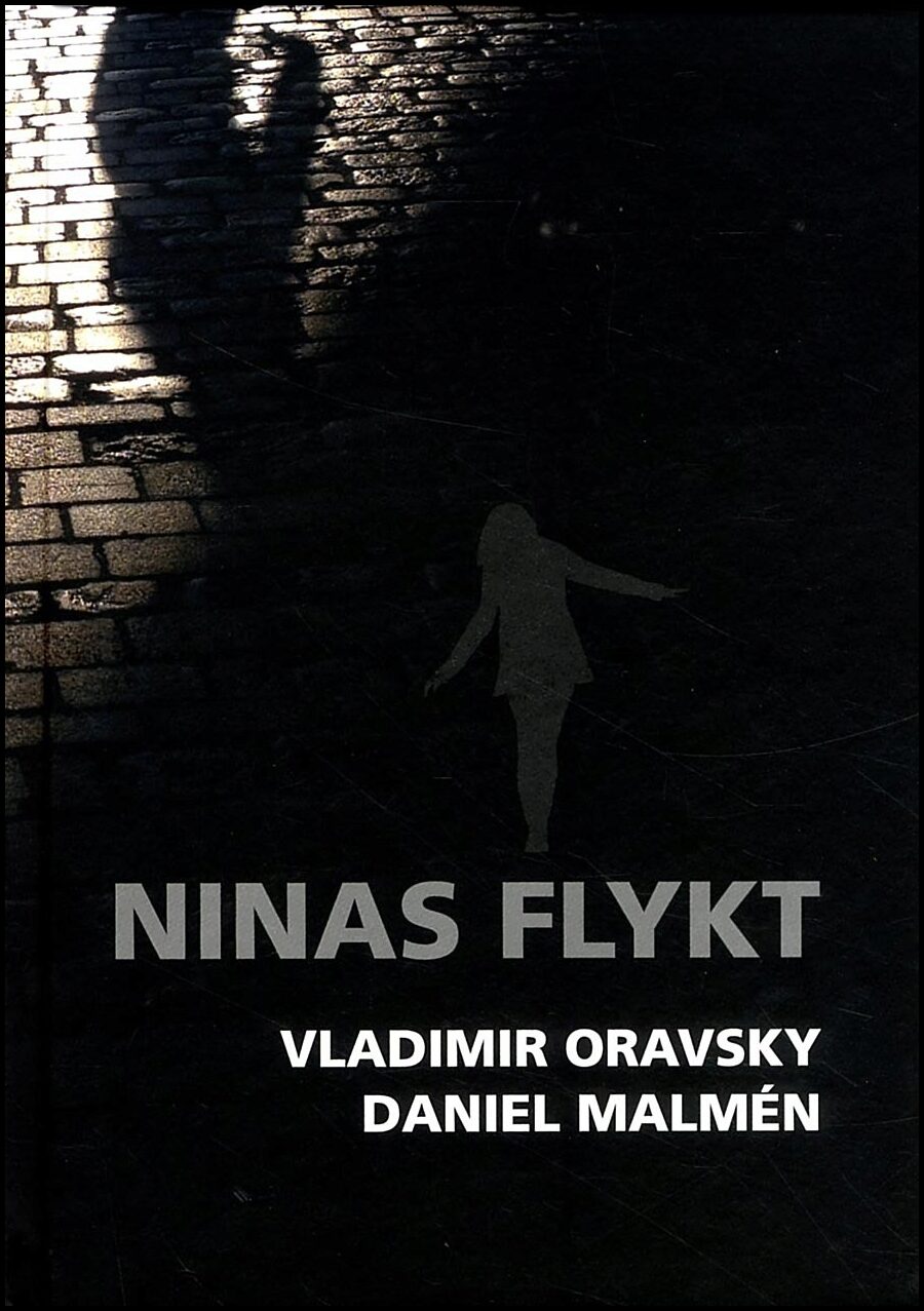 Oravsky, Vladimir| Malmén, Daniel | Ninas flykt