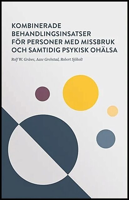 Gråwe, Rolf | Grebstad, Aase | Sjöholt, Robert | Kombinerade behandlingsinsatser för personer med missbruk och samtidig ...