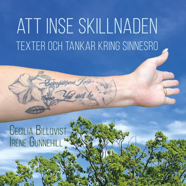 Billqvist, Cecilia | Gunnehill, Iréne | Att inse skillnaden : Texter och tankar kring sinnesro