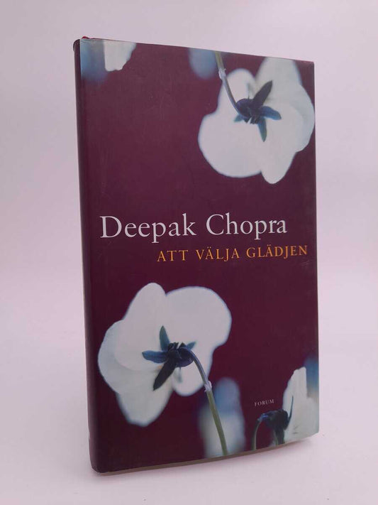 Chopra, Deepak | Att välja glädjen