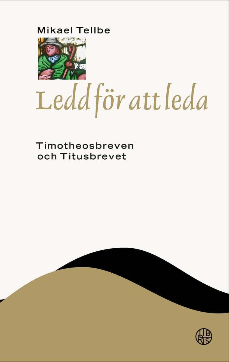 Tellbe, Mikael | Ledd för att leda : Timotheosbreven och Titusbrevet