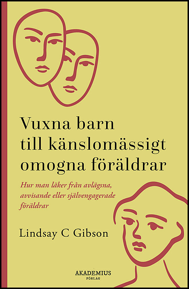 Gibson, Lindsay C. | Vuxna barn till känslomässigt omogna föräldrar : Så läker du efter en uppväxt med avvisande eller s...