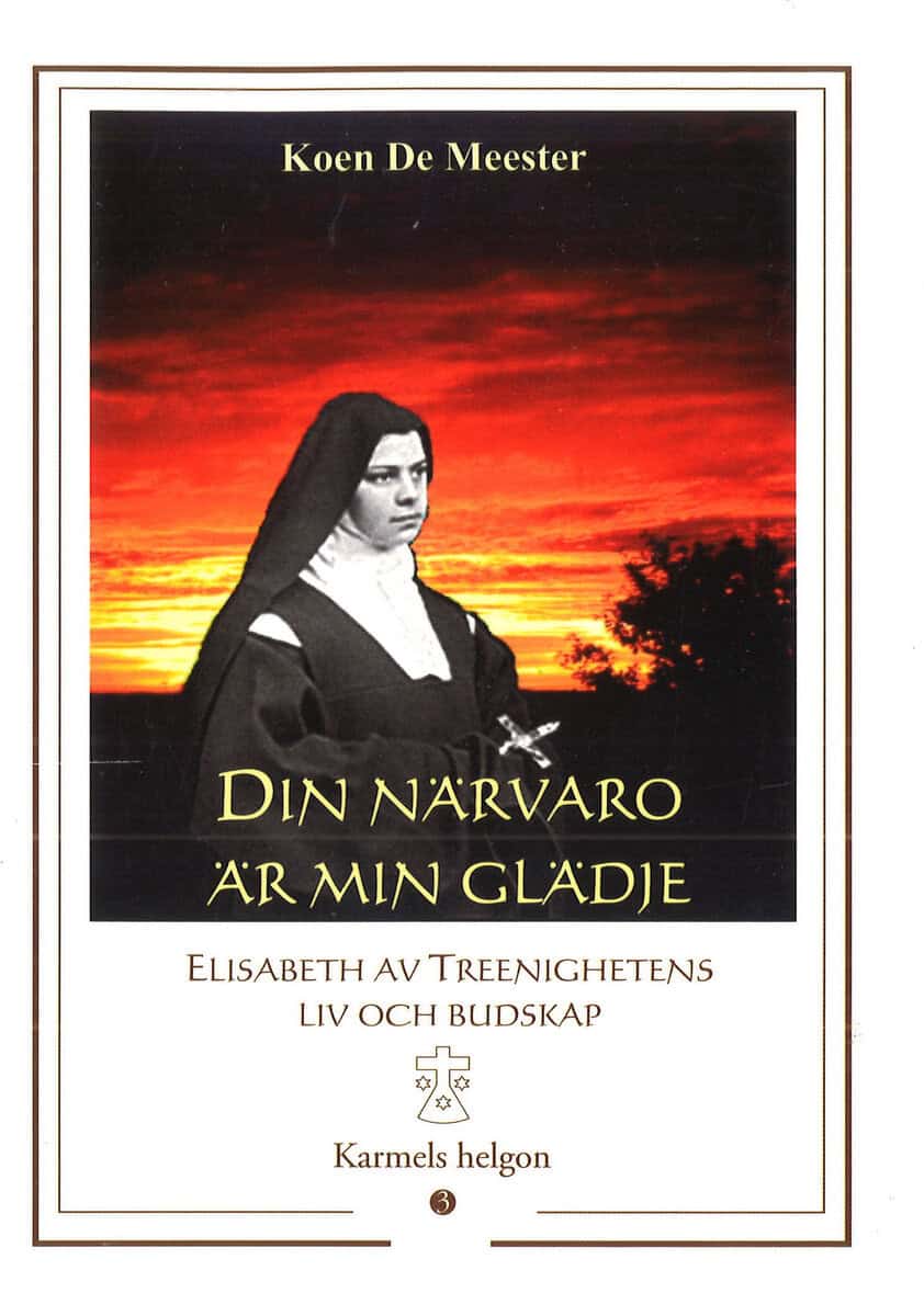 De Meester, Koen | Din närvaro är min glädje : Elisabeth av Treenighetens liv och budskap