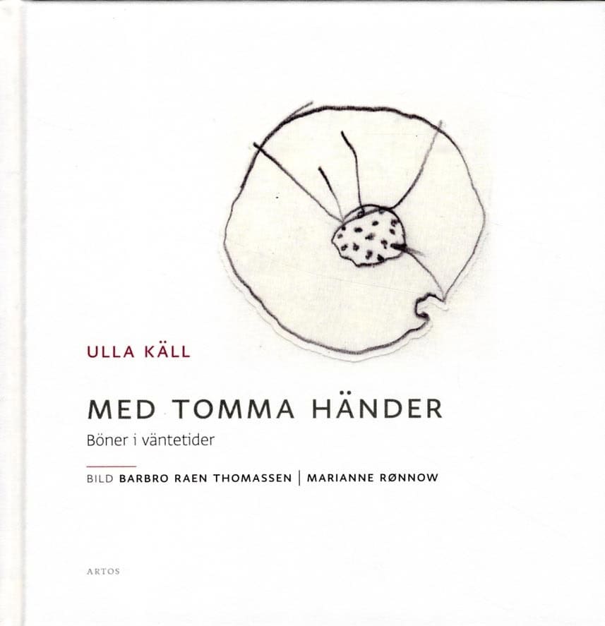 Käll, Ulla | Med tomma händer : Böner i väntetider