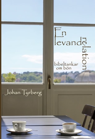 Tyrberg, Johan | En levande relation : Bibeltankar om bön