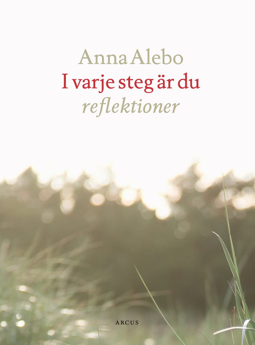 Alebo, Anna | I varje steg är du : Reflektioner