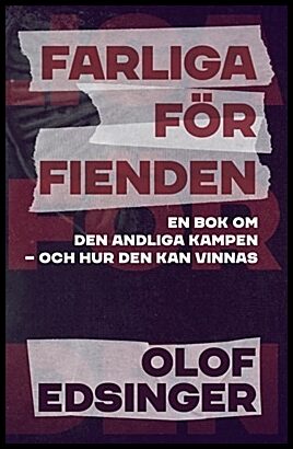 Edsinger, Olof | Farliga för fienden : En bok om den andliga kampen - och hur den kan vinnas