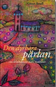 Bexell, Göran | Den dyrbara pärlan : Om kristendomens dolda traditioner : teologiska essäer