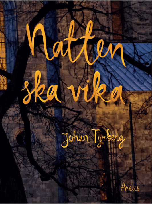 Tyrberg, Johan | Natten ska vika