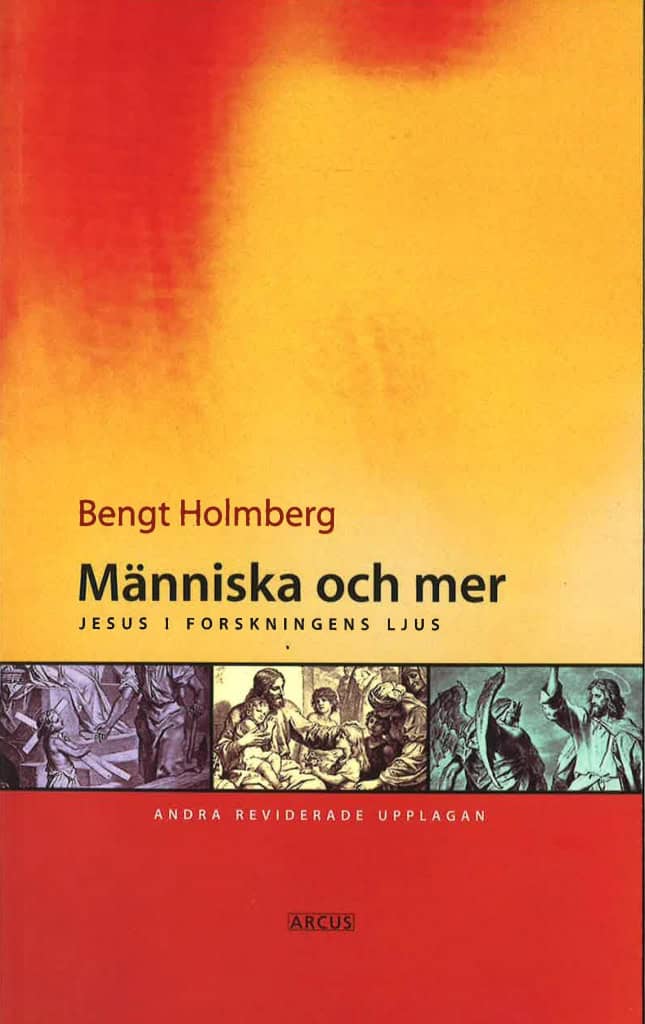 Holmberg, Bengt | Människa och mer : Jesus i forskningens ljus