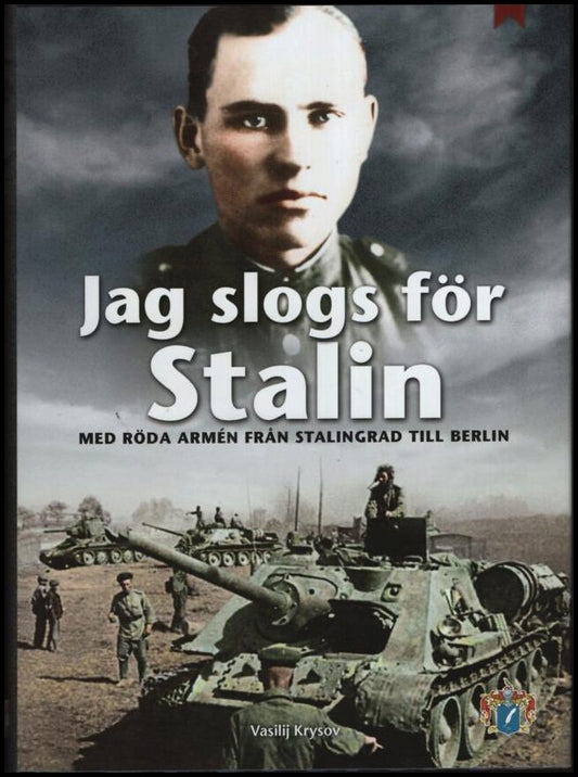 Krysov, Vasilij | Jag slogs för Stalin : Med Röda armén från Stalingrad till Berlin