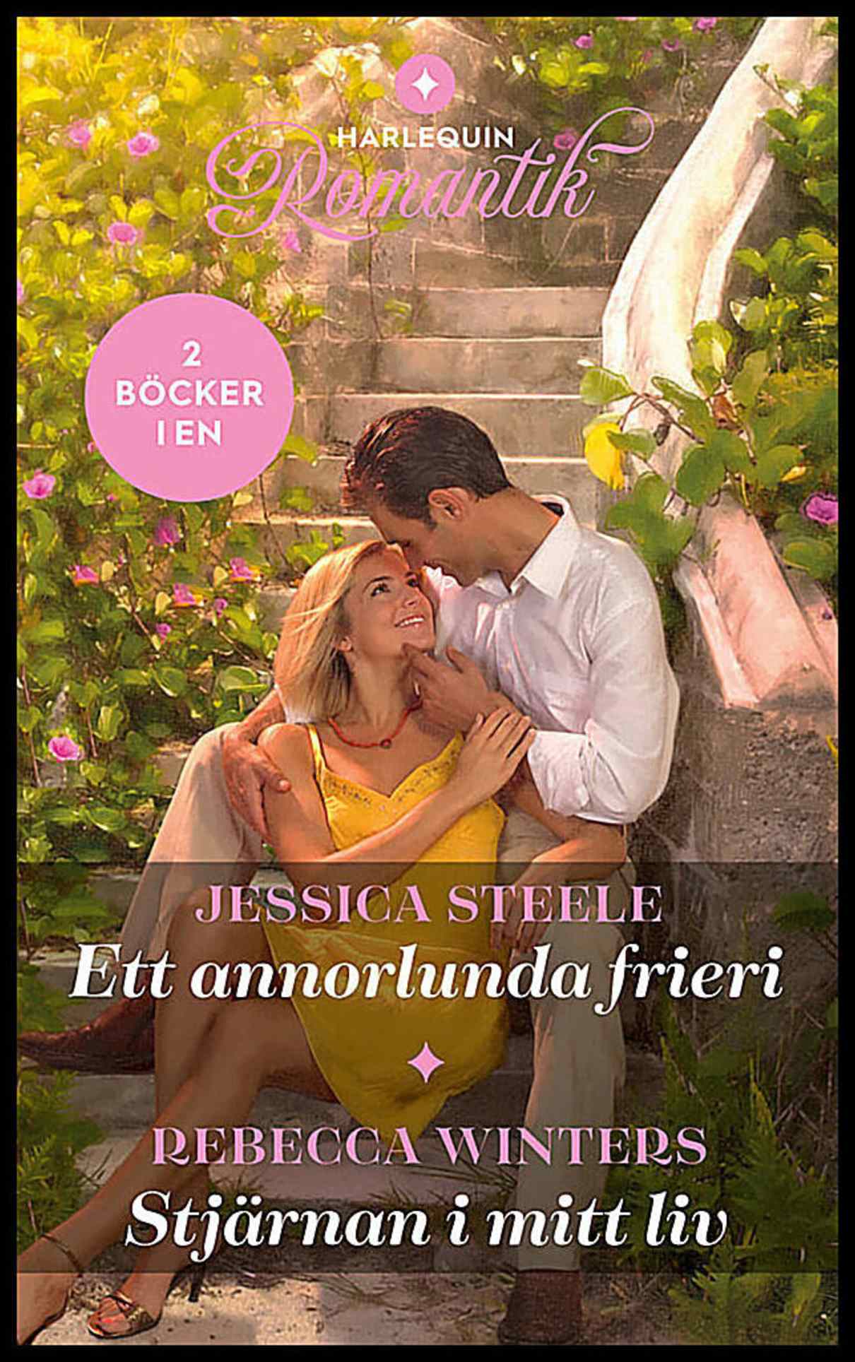 Steele, Jessica | Winters, Rebecca | Ett annorlunda frieri | Stjärnan i mitt liv