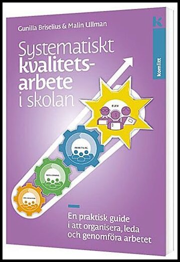 Briselius, Gunilla| Ullman, Malin | Systematiskt kvalitetsarbete i skolan
