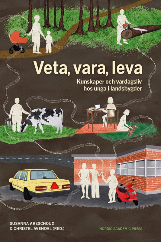 Areschoug, Susanna | Avendal, Christel [red.] | Veta, vara, leva : Kunskaper och vardagsliv hos unga i landsbygder