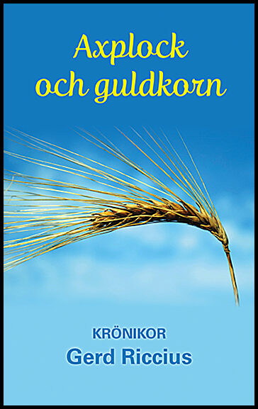 Riccius, Gerd | Axplock och guldkorn : Krönikor