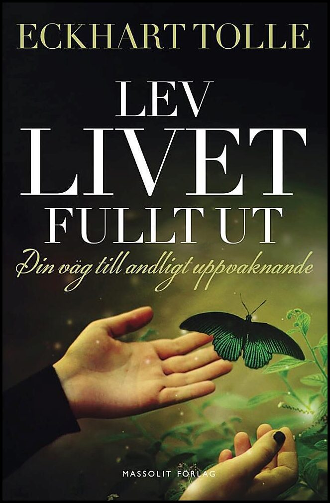 Tolle, Eckhart | Lev livet fullt ut : En väg till andligt uppvaknande