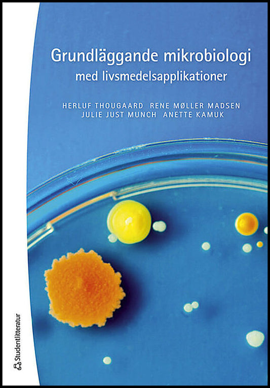 Thougaard, Herluf | Møller Madsen, Rene | Just Munch, Julie | Kamuk, Anette | Grundläggande mikrobiologi med livsmedelsa...