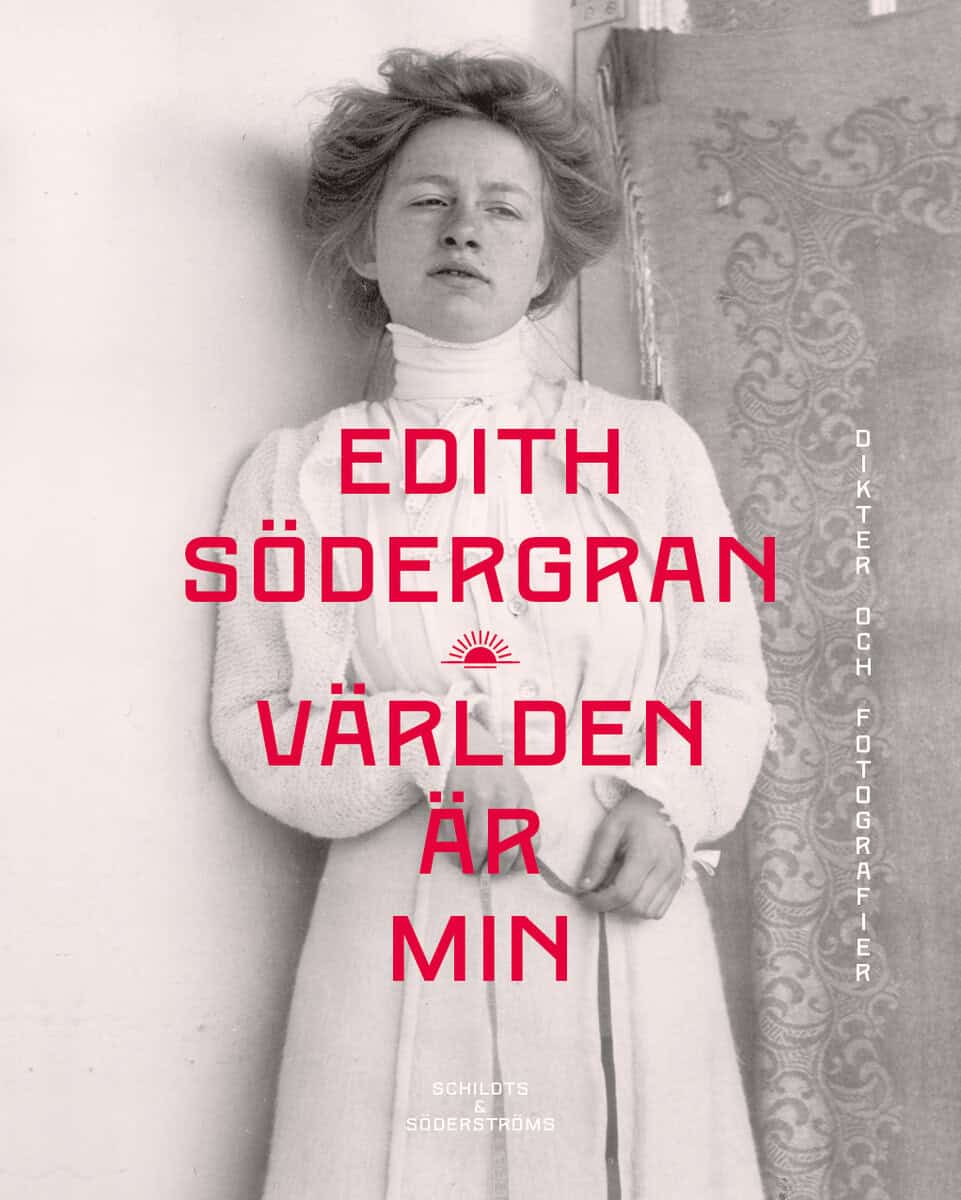 Södergran, Edith | Världen är min : Dikter och fotografier