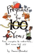 Benedict | Pregnant For 100 Years Hb : From Conception to Contractions Real Moms Tell All