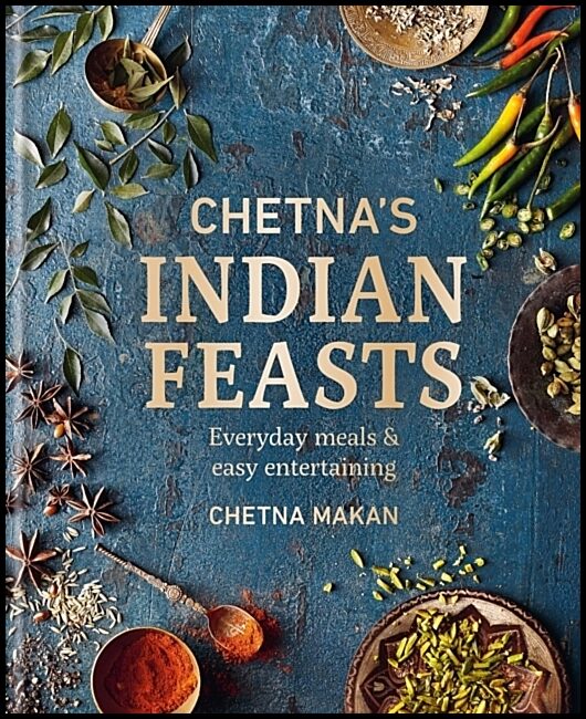 Makan, Chetna | Chetna's Indian Feasts