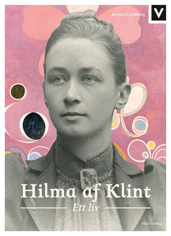 Lundborg, Linnea | Hilma af Klint : Ett liv