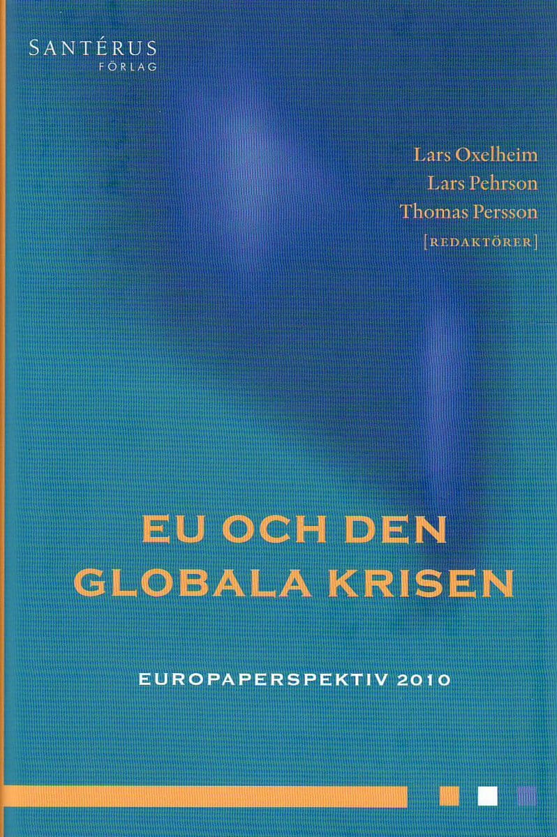 Oxelheim, Lars | Pehrson, Lars | EU och den globala krisen. Europaperspektiv 2010