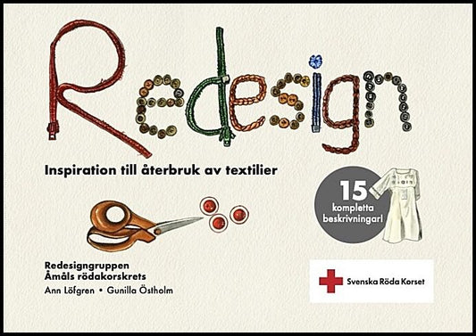 Löfgren, Ann | Östholm, Gunilla | Redesign : Inspiration till återbruk av textilier