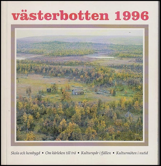 Västerbotten | 1996 / 1-4 : Num. 1-Skola och hembygd. Num. 2-Om kärleken till träd. Num. 3-Kulturspår i fjällen. Num. 4-...