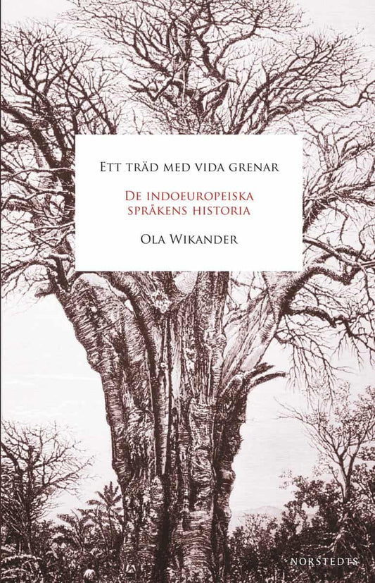 Wikander, Ola | Ett träd med vida grenar : De indoeuropeiska språkens historia