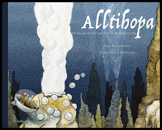 Kristoferson, Lars | Alltihopa : En resa genom hela historien från Big bang till idag