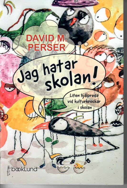 Perser, David M. | Jag hatar skolan! : Liten hjälpreda vid kulturkrockar i skolan