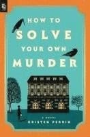 Perrin, Kristen | How to Solve Your Own Murder