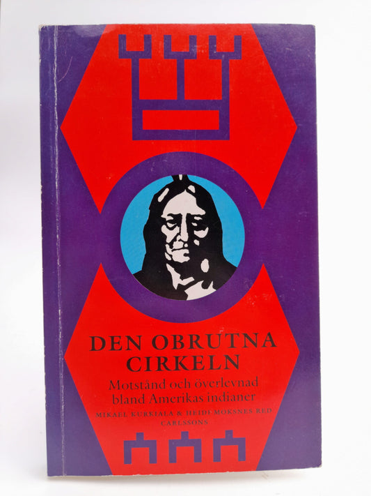 Kurkiala, Mikael | Moksnes, Heidi [red.] | Den obrutna cirkeln : Motstånd och överlevnad bland Amerikas indianer