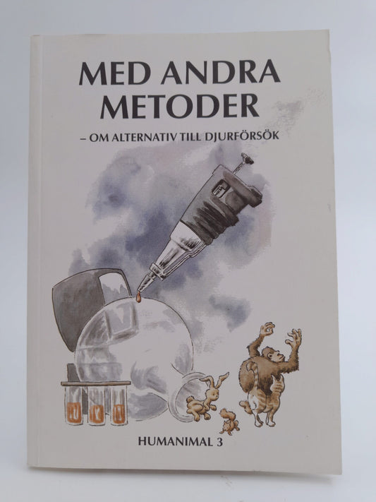 Gunnarsson, Karin [red.] | Med andra metoder : Om alternativ till djurförsök