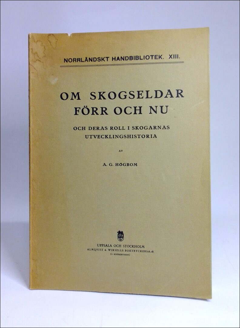 Högbom, A. G. | Om skogseldar förr och nu : Och deras roll i skogarnas utvecklingshistoria