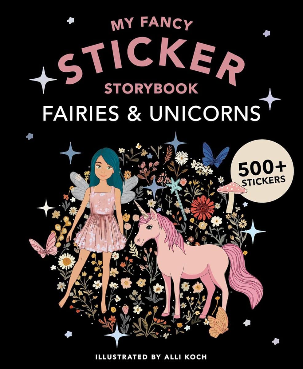Koch, Alli | My Sticker Storybook : Fairies and Unicorns: 500+ Reusable Dress-up Sticker Book for Kids Ages 5-8