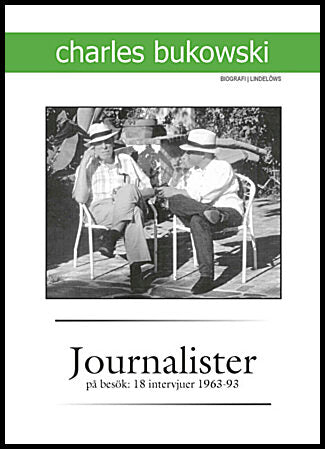Bukowski, Charles | Journalister på besök : 18 intervjuer 1963-1993