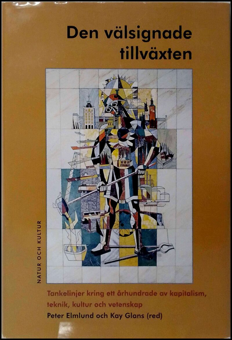 Elmlund, Peter (red.) | Glans, Kay (red.) | Den välsignade tillväxten : Tankelinjer kring ett århundrade av kapitalism, ...