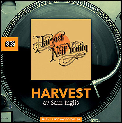 Inglis, Sam | Neil Young : Harvest