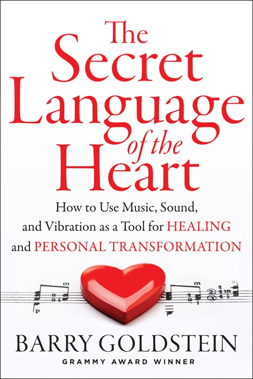 Goldstein, Barry | Secret language of the heart : How to use music, sound, and vibration as to