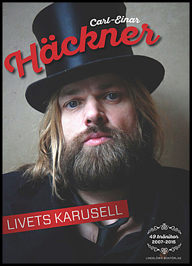 Häckner, Carl-Einar | Livets karusell : 49 krönikor 2007-2015