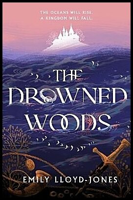 Lloyd-Jones, Emily | The Drowned Woods