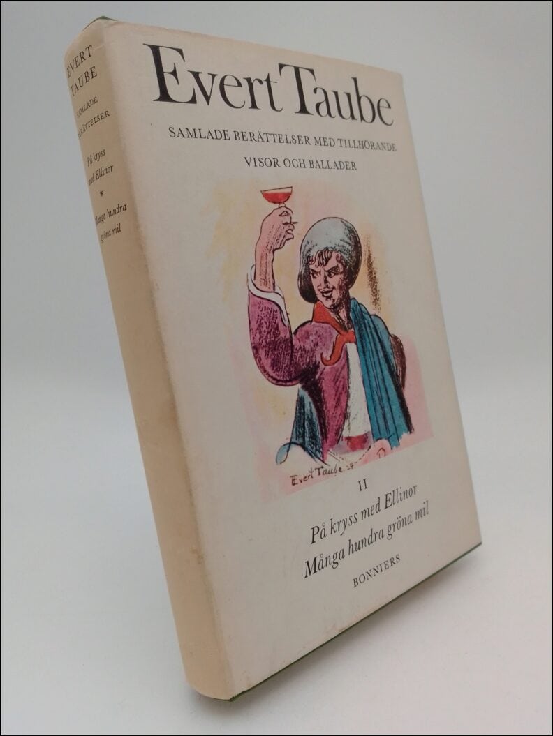 Taube, Evert | Samlade berättelser med tillhörande visor och ballader. Band II : På kryss med Ellnor | Många hundra grön...