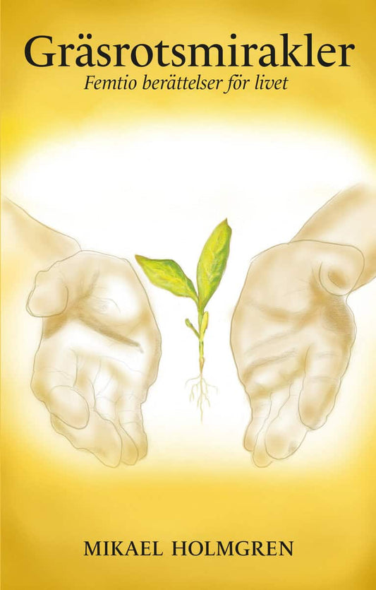 Holmgren, Mikael | Gräsrotsmirakler