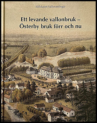 Ett levande vallonbruk : Österby bruk förr och nu