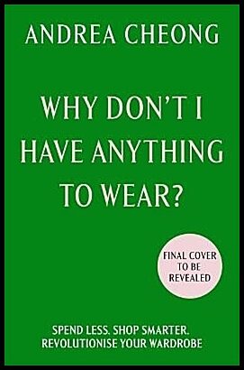Cheong, Andrea | Why Don't I Have Anything to Wear?
