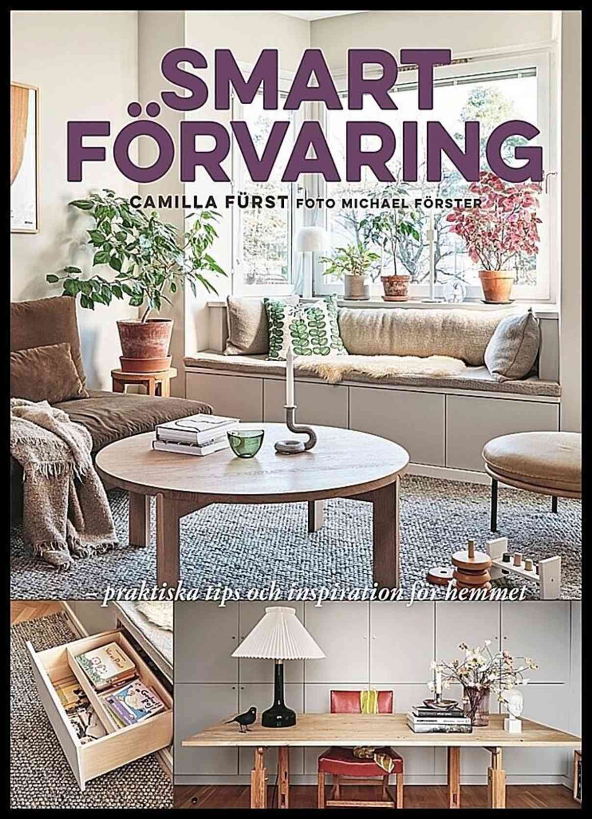 Fürst, Camilla | Smart förvaring : Praktiska tips och inspiration för hemmet